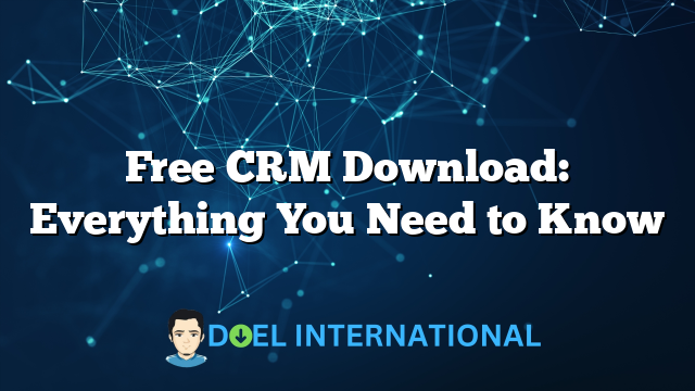 Free CRM Download: Everything You Need to Know