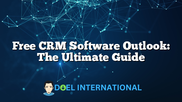 Free CRM Software Outlook: The Ultimate Guide