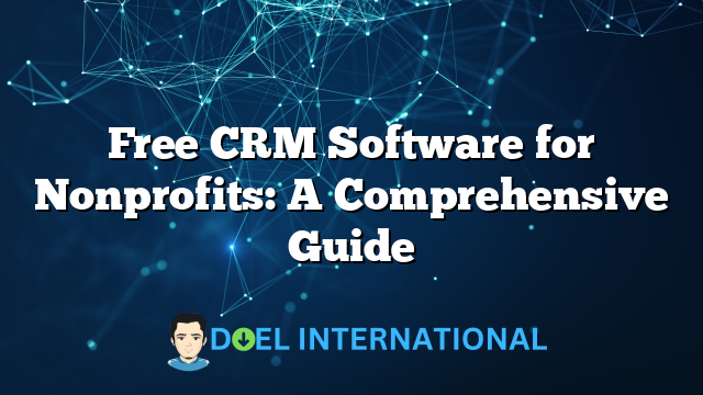 Free CRM Software for Nonprofits: A Comprehensive Guide