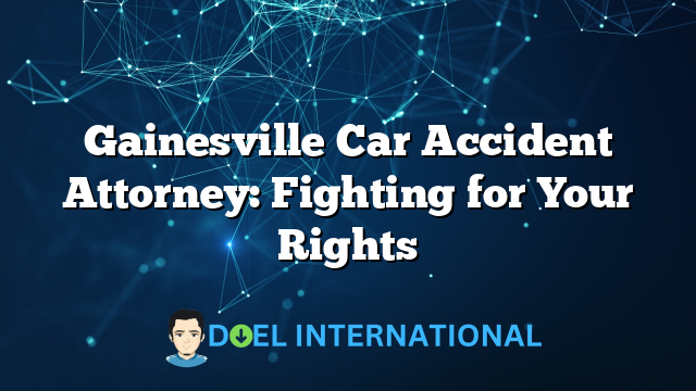 Gainesville Car Accident Attorney: Fighting for Your Rights