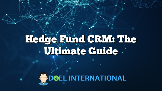 Hedge Fund CRM: The Ultimate Guide