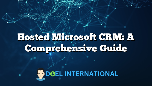 Hosted Microsoft CRM: A Comprehensive Guide