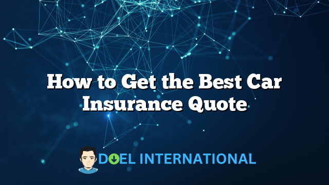 How to Get the Best Car Insurance Quote