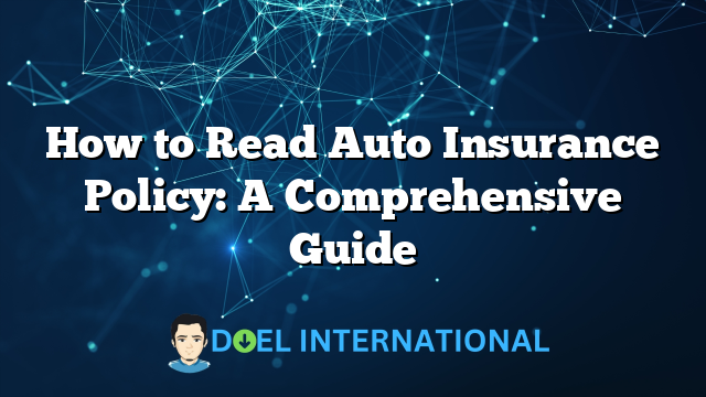 How to Read Auto Insurance Policy: A Comprehensive Guide