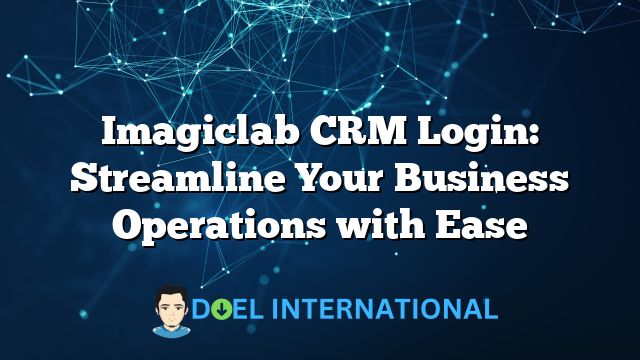 Imagiclab CRM Login: Streamline Your Business Operations with Ease