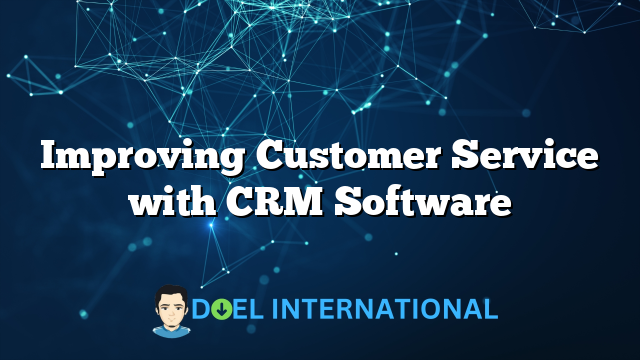 Improving Customer Service with CRM Software