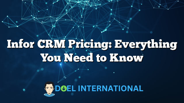 Infor CRM Pricing: Everything You Need to Know