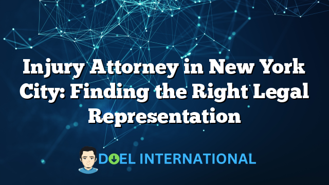 Injury Attorney in New York City: Finding the Right Legal Representation