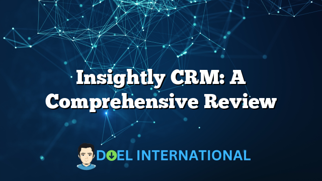 Insightly CRM: A Comprehensive Review