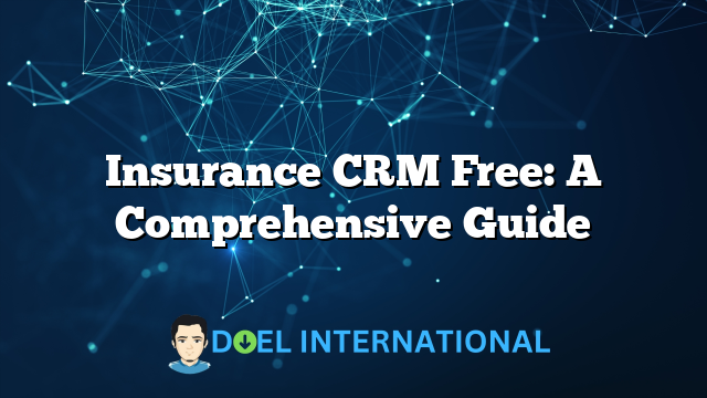 Insurance CRM Free: A Comprehensive Guide