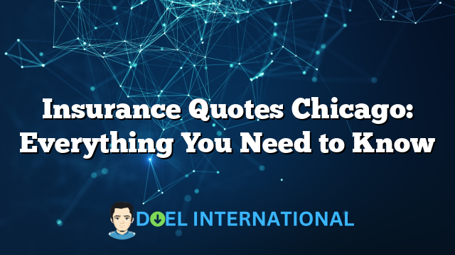 Insurance Quotes Chicago: Everything You Need to Know