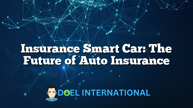 Insurance Smart Car: The Future of Auto Insurance