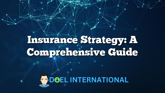 Insurance Strategy: A Comprehensive Guide