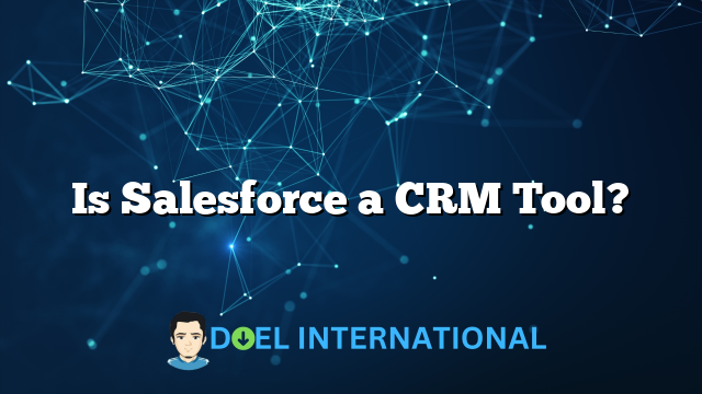 Is Salesforce a CRM Tool?