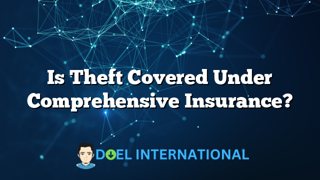 Is Theft Covered Under Comprehensive Insurance?