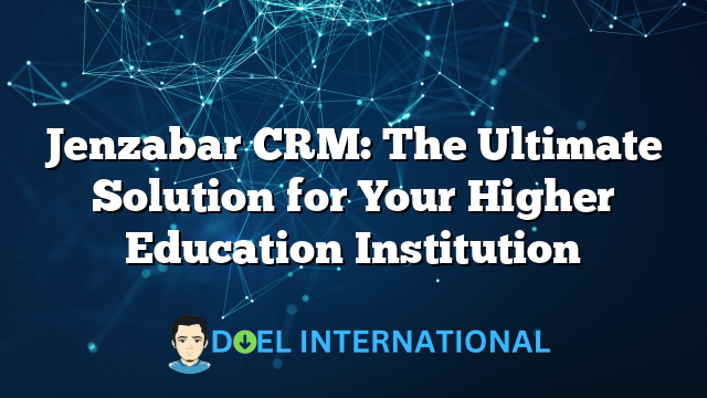 Jenzabar CRM: The Ultimate Solution for Your Higher Education Institution