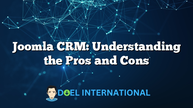 Joomla CRM: Understanding the Pros and Cons