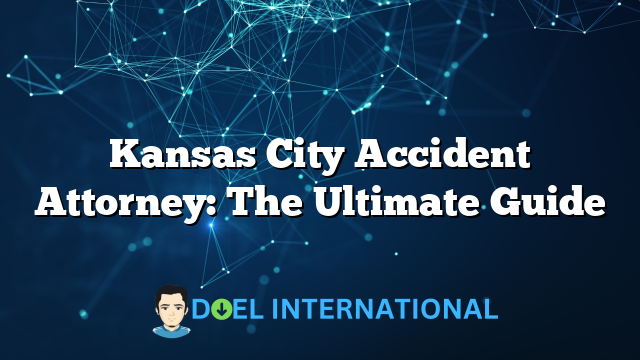 Kansas City Accident Attorney: The Ultimate Guide