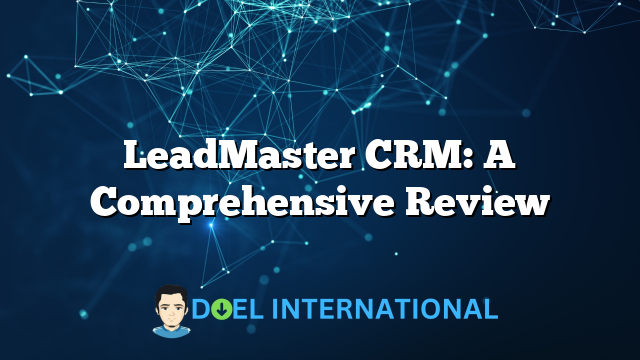 LeadMaster CRM: A Comprehensive Review