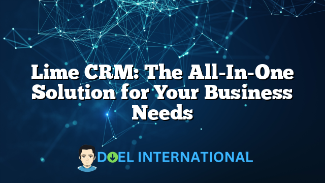 Lime CRM: The All-In-One Solution for Your Business Needs