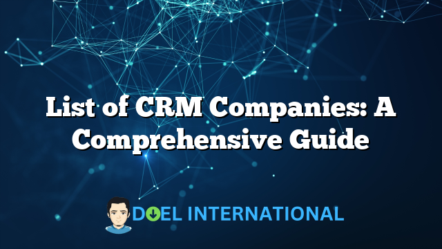 List of CRM Companies: A Comprehensive Guide