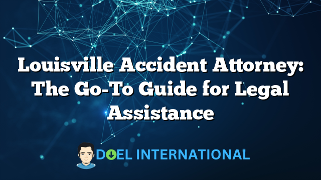 Louisville Accident Attorney: The Go-To Guide for Legal Assistance