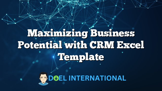 Maximizing Business Potential with CRM Excel Template