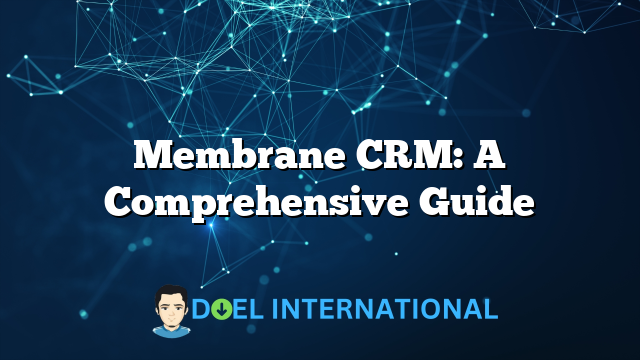 Membrane CRM: A Comprehensive Guide