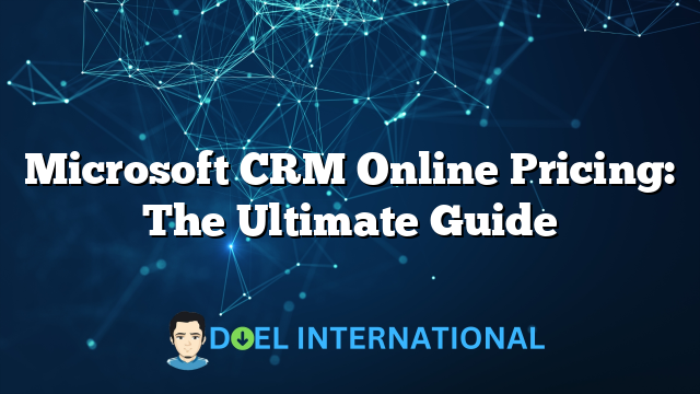 Microsoft CRM Online Pricing: The Ultimate Guide