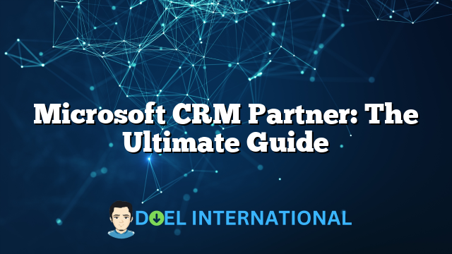 Microsoft CRM Partner: The Ultimate Guide