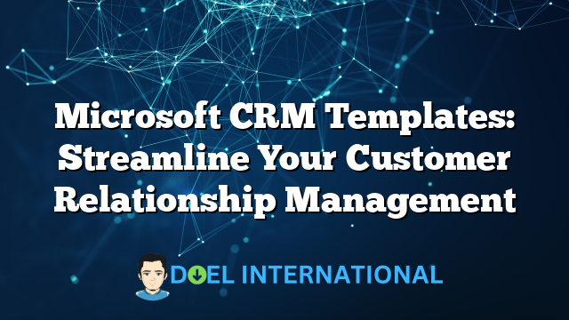 Microsoft CRM Templates: Streamline Your Customer Relationship Management