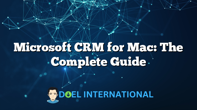 Microsoft CRM for Mac: The Complete Guide