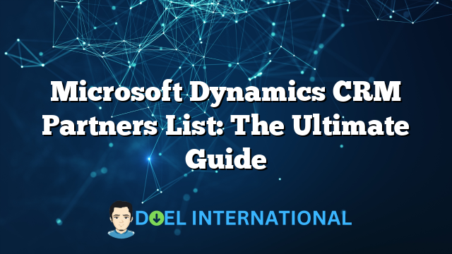 Microsoft Dynamics CRM Partners List: The Ultimate Guide