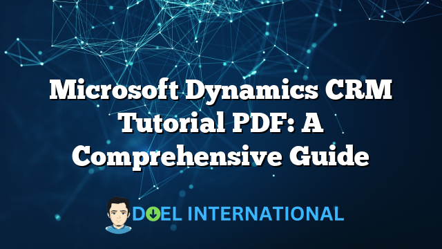 Microsoft Dynamics CRM Tutorial PDF: A Comprehensive Guide