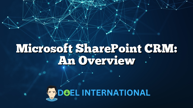 Microsoft SharePoint CRM: An Overview