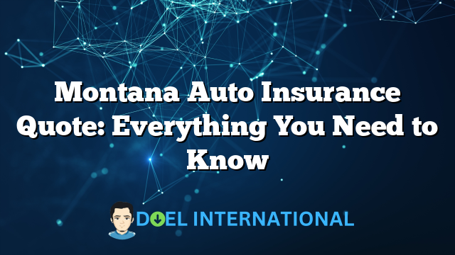 Montana Auto Insurance Quote: Everything You Need to Know