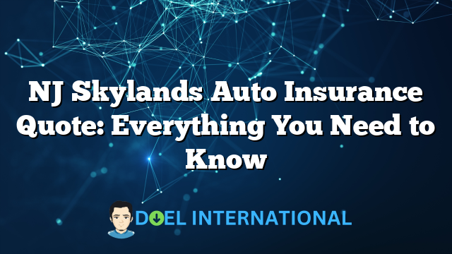 NJ Skylands Auto Insurance Quote: Everything You Need to Know