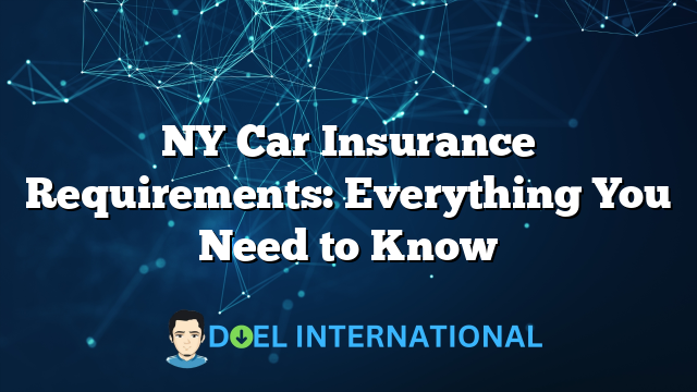 NY Car Insurance Requirements: Everything You Need to Know