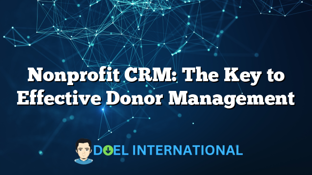 Nonprofit CRM: The Key to Effective Donor Management