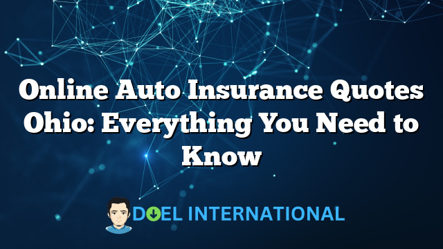 Online Auto Insurance Quotes Ohio: Everything You Need to Know