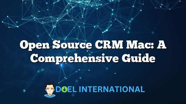 Open Source CRM Mac: A Comprehensive Guide