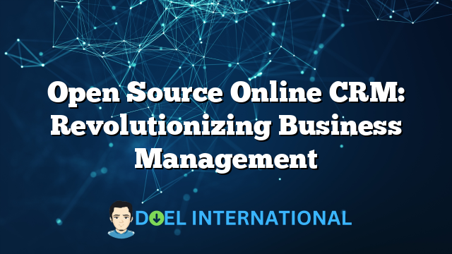 Open Source Online CRM: Revolutionizing Business Management