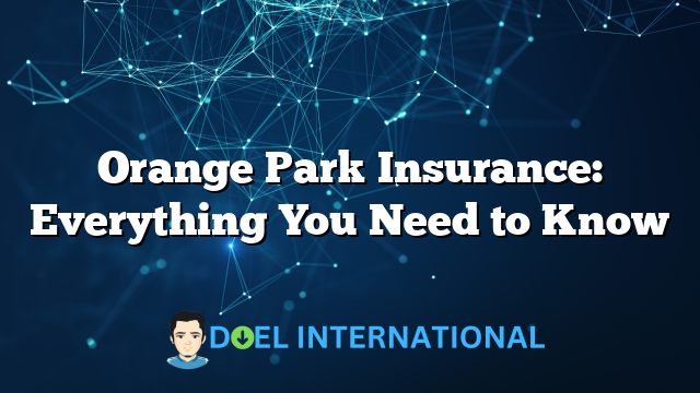 Orange Park Insurance: Everything You Need to Know