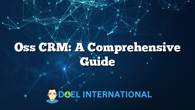 Oss CRM: A Comprehensive Guide