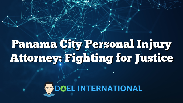 Panama City Personal Injury Attorney: Fighting for Justice