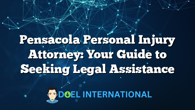 Pensacola Personal Injury Attorney: Your Guide to Seeking Legal Assistance