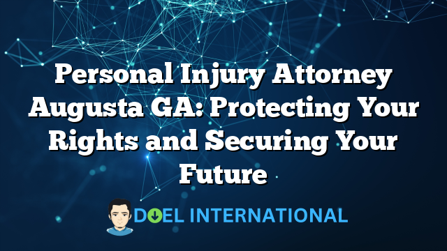 Personal Injury Attorney Augusta GA: Protecting Your Rights and Securing Your Future