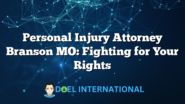 Personal Injury Attorney Branson MO: Fighting for Your Rights