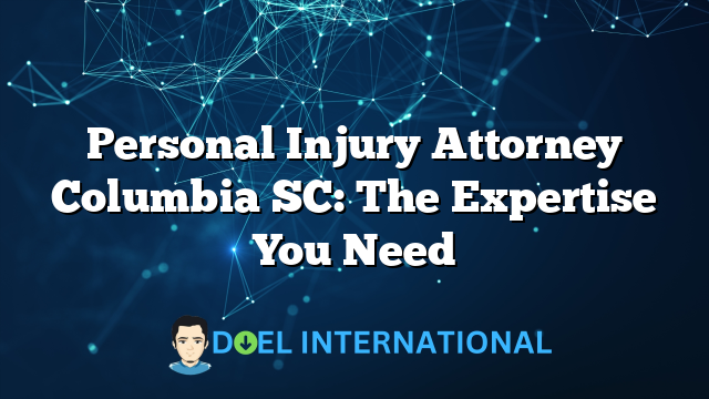 Personal Injury Attorney Columbia SC: The Expertise You Need