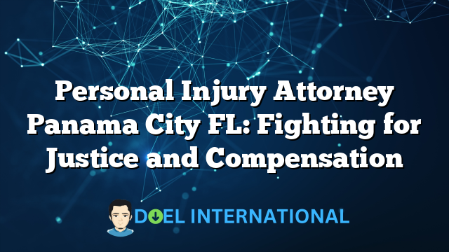 Personal Injury Attorney Panama City FL: Fighting for Justice and Compensation